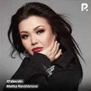 Malika Ravshanova — O'zimniki